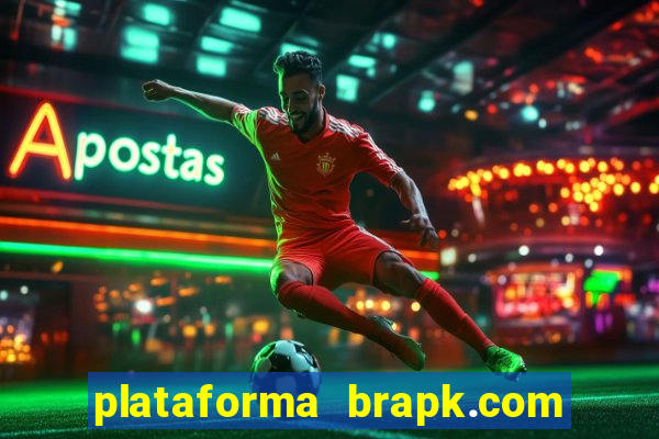 plataforma brapk.com paga mesmo