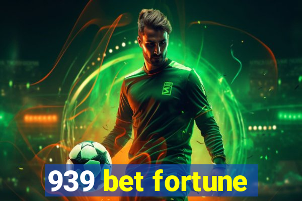 939 bet fortune