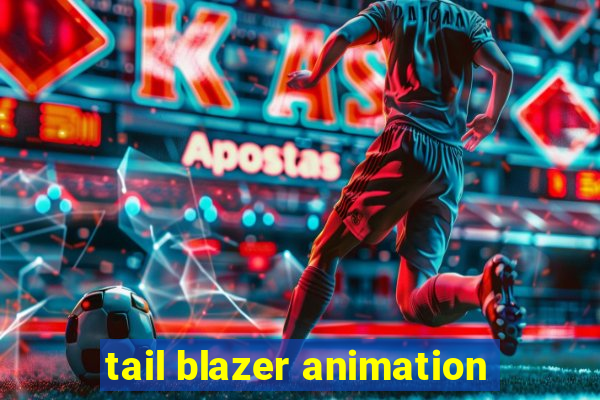 tail blazer animation