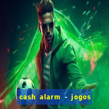 cash alarm - jogos e prêmios