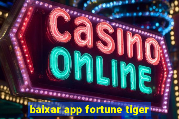 baixar app fortune tiger