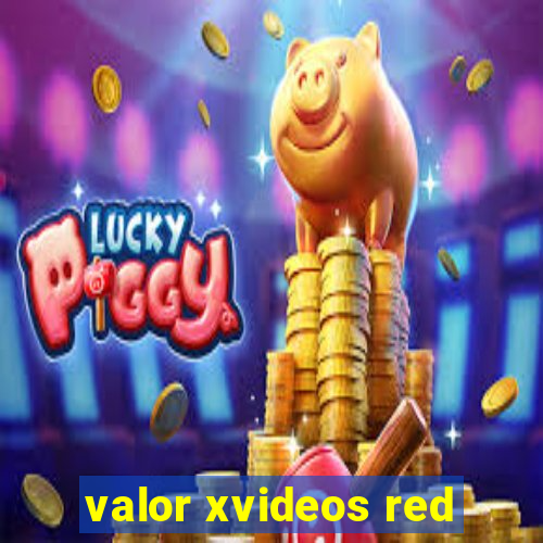 valor xvideos red