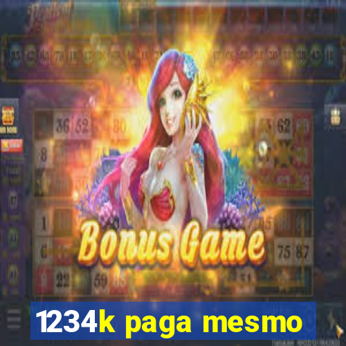 1234k paga mesmo