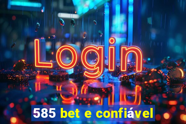 585 bet e confiável