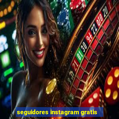 seguidores instagram gratis