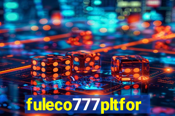 fuleco777pltfor