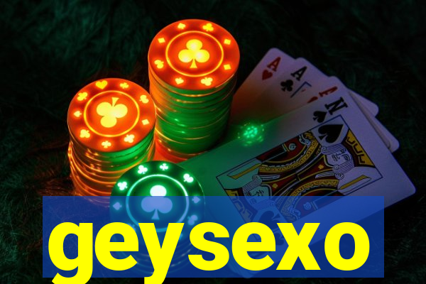 geysexo