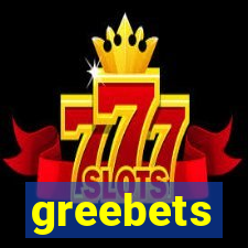 greebets