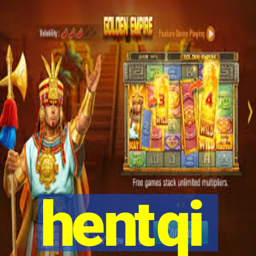 hentqi