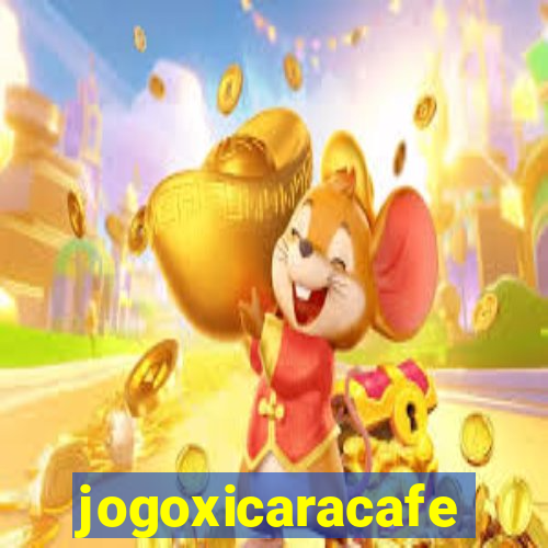 jogoxicaracafe