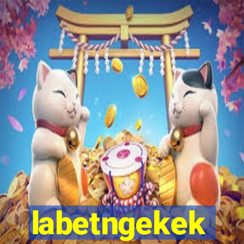 labetngekek