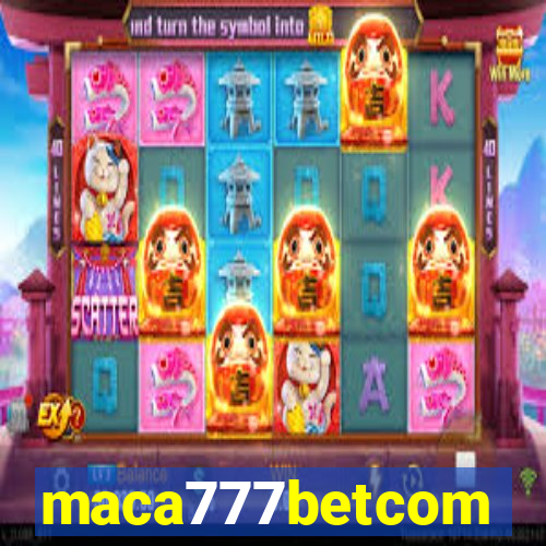 maca777betcom