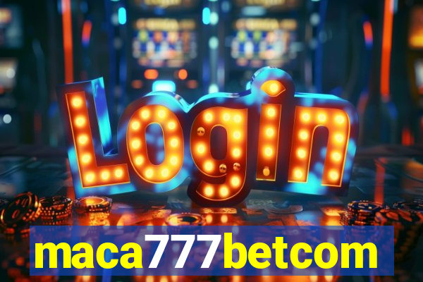 maca777betcom