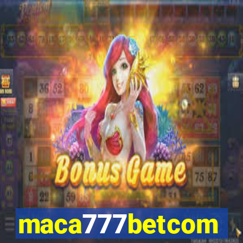 maca777betcom