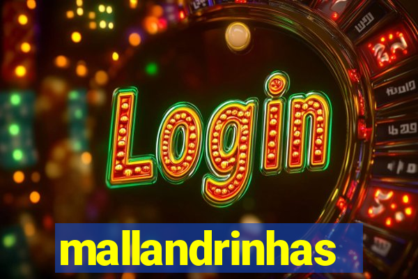 mallandrinhas