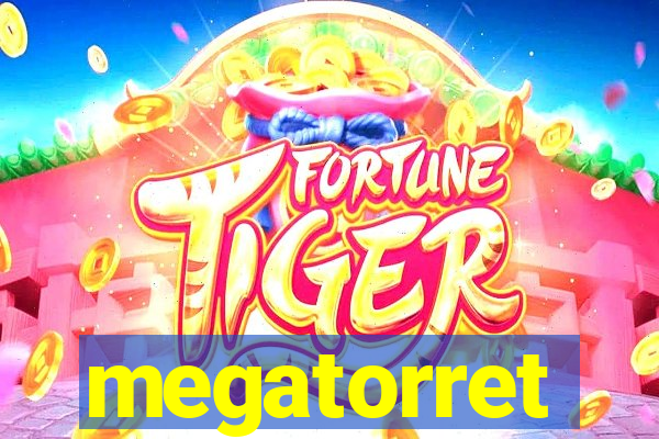 megatorret