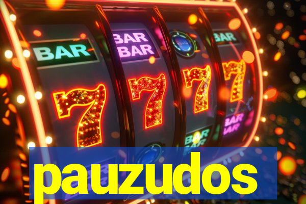 pauzudos