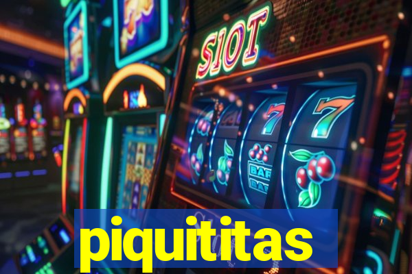 piquititas