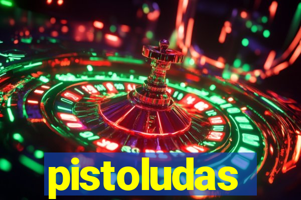 pistoludas