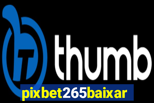 pixbet265baixar