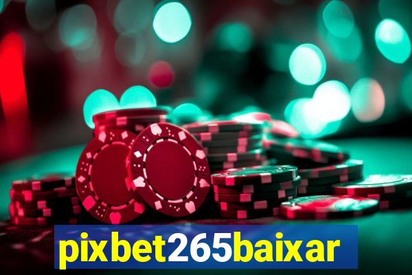 pixbet265baixar