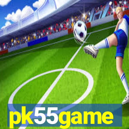 pk55game