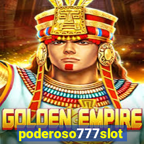 poderoso777slot