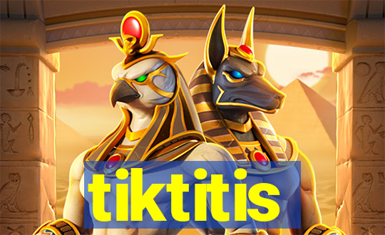 tiktitis