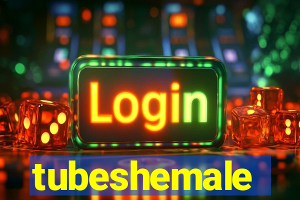 tubeshemale