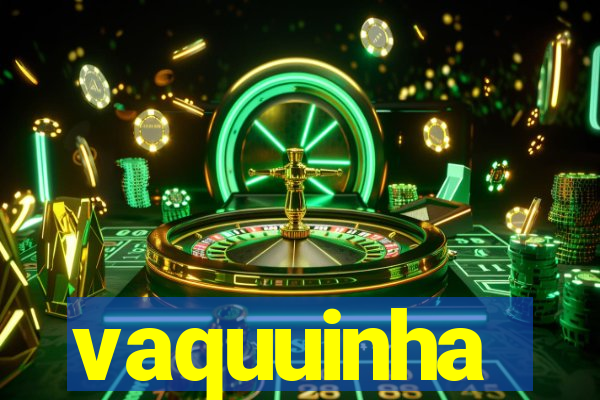 vaquuinha