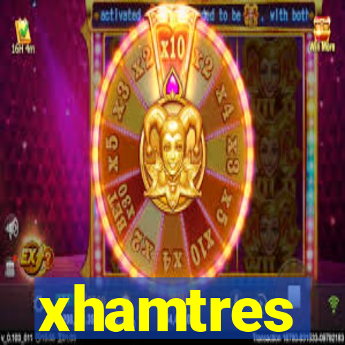 xhamtres