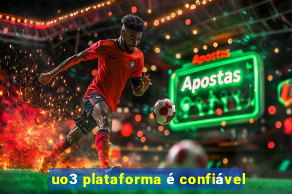 uo3 plataforma é confiável