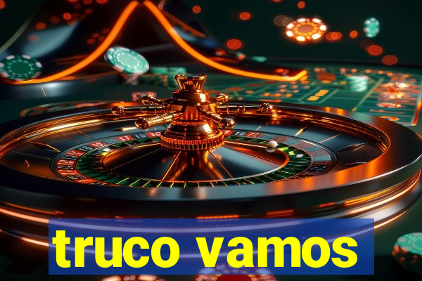 truco vamos