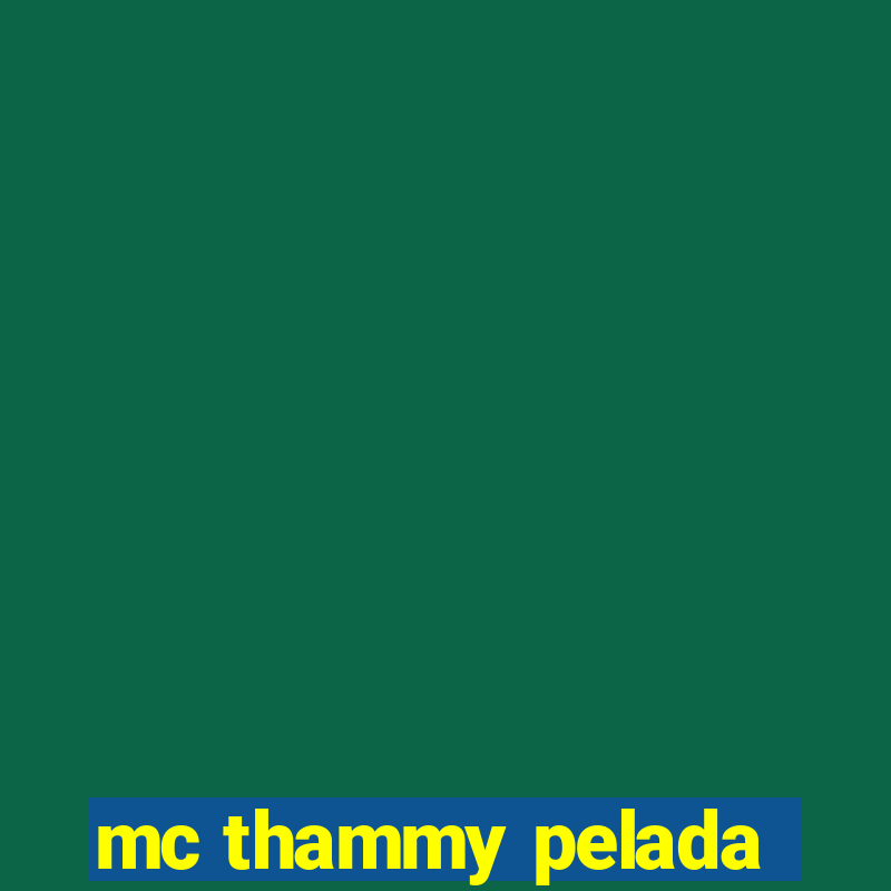 mc thammy pelada