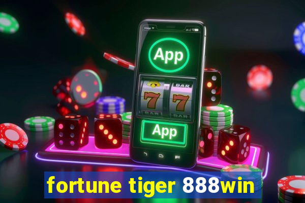 fortune tiger 888win