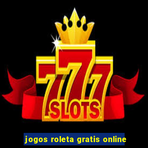 jogos roleta gratis online