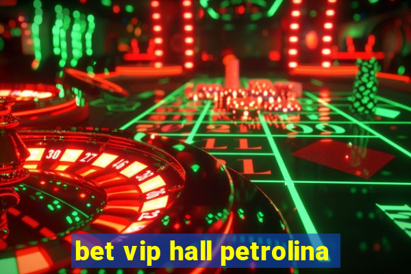 bet vip hall petrolina