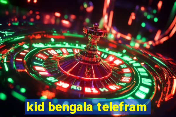 kid bengala telefram