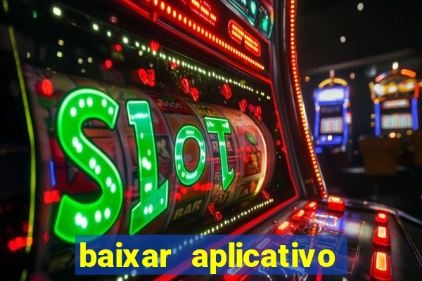 baixar aplicativo do jogo do tigrinho