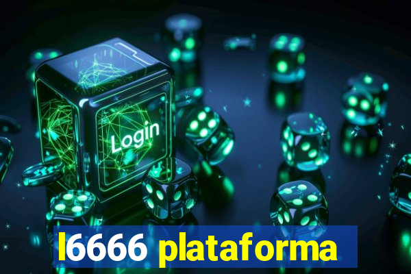 l6666 plataforma