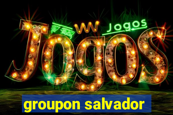 groupon salvador