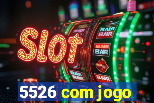 5526 com jogo