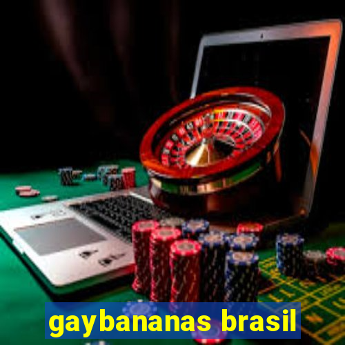 gaybananas brasil