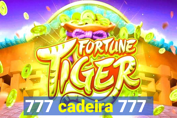 777 cadeira 777