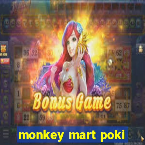 monkey mart poki