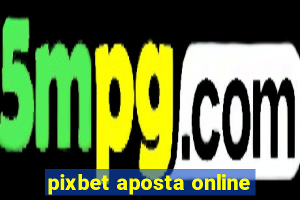 pixbet aposta online