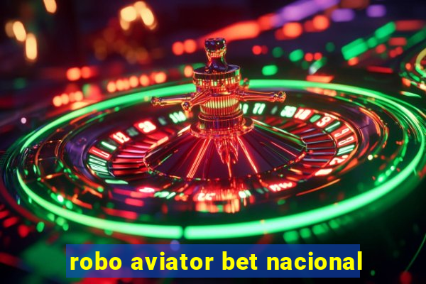 robo aviator bet nacional