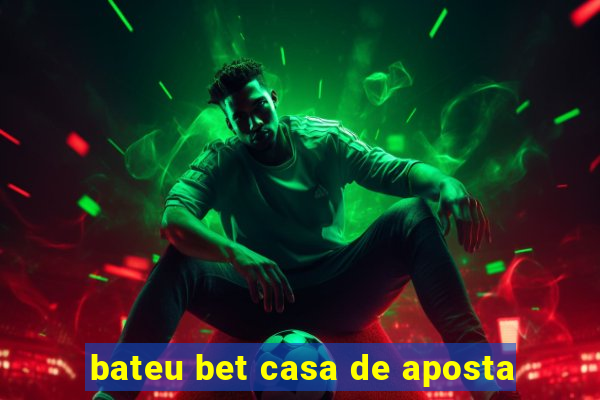 bateu bet casa de aposta