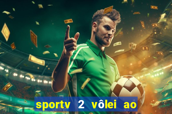 sportv 2 vôlei ao vivo online grátis