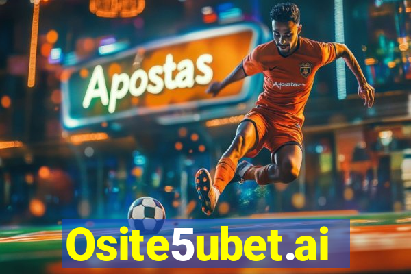 Osite5ubet.ai